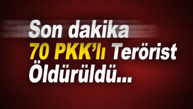 TSK'dan son dakika: 70 PKK/YPG teröristi öldürüldü