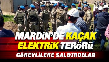 Mardin'de Kaçak Elektrik Kontrolü Yapan Ekiplere Saldırı