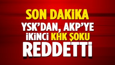Son dakika: YSK, AKP'nin ikinci KHK itirazını da reddetti