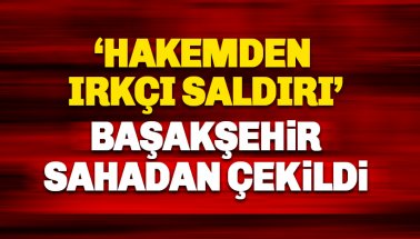 PSG-Başakşehir maçı ertelendi: Temsilcimiz sahadan çekildi