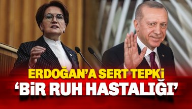 Meral Akşener'den Erdoğan'a sert tepki: Bir Ruh hastalığı..