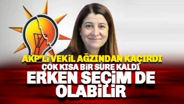 AKP'li vekil ağzından kaçırdı: Erken seçim de olabilir, kısa bir süremiz kaldı