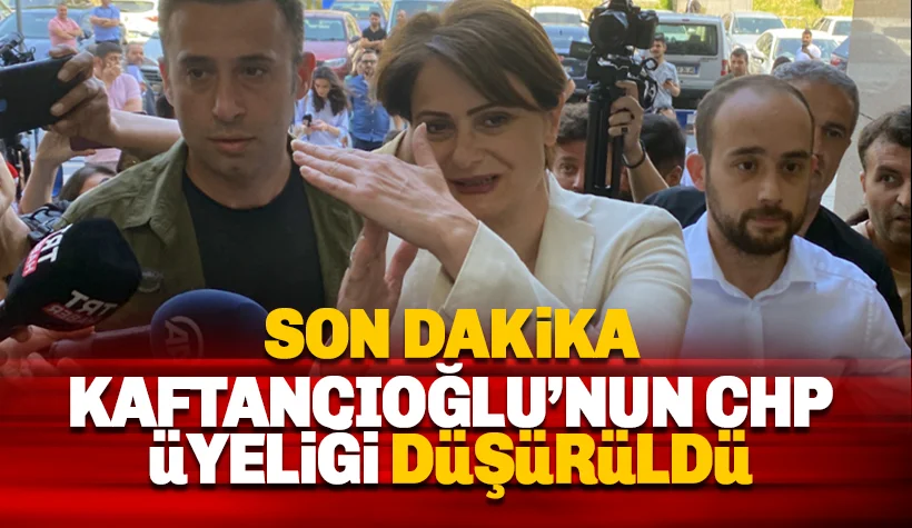 Son dakika: Kaftancıoğlu'nun CHP üyeliği düşürüldü