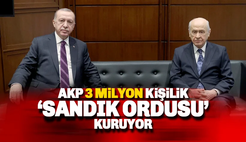 AKP 3 milyon kişilik 'Sandık Ordusu' ile seçime girecek