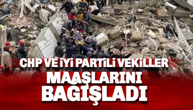 CHP'li ve İYİ Partili vekiller depremzedeler için birer maaşını bağışladı