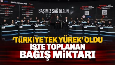 Türkiye Tek Yürek kampanyasında toplanan bağış miktarı