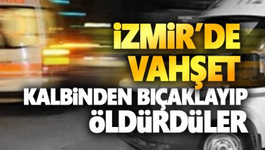İzmir'de vahşet: 23 yaşındaki Burak Alp öldürüldü