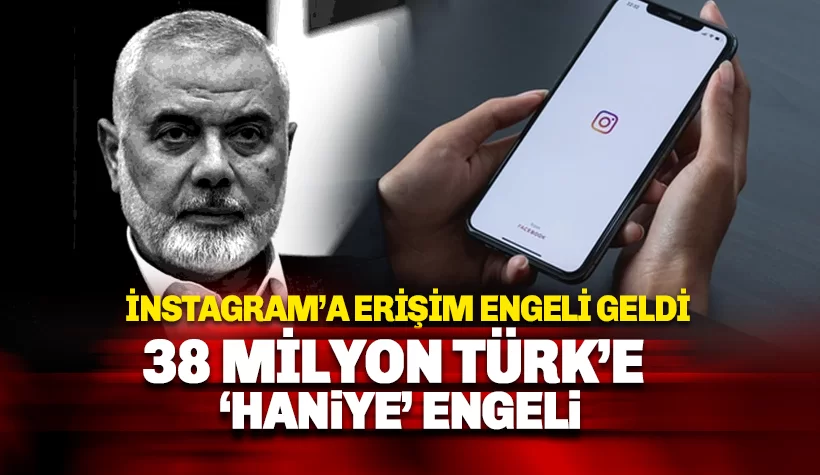 38 milyon Türk İnstagram kullanıcısına 'Haniye' cezası