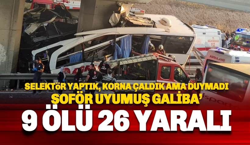 Ankara Polatlı'da otobüs kazası: 9 vefat 26 yaralı var