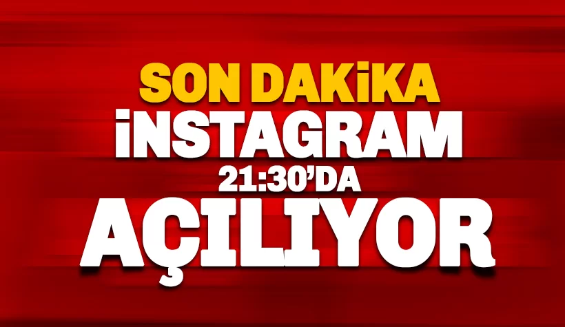 Son dakika: İnstagram açılıyor