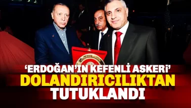 Erdoğan'ın 'Kefenli Askeri' dolandırıcılıktan tutuklandı