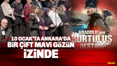 Anadolu'nun Kurtuluş Destanı'na Bir Çift Mavi Gözün izinde tanık olmak