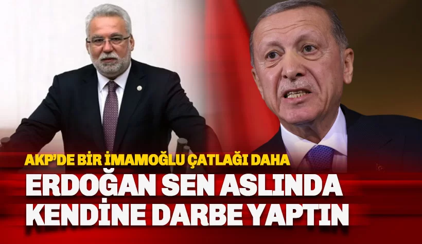 AKP'de İmamoğlu çatlağı: Erdoğan Sen Aslında Kendine Darbe Yaptın