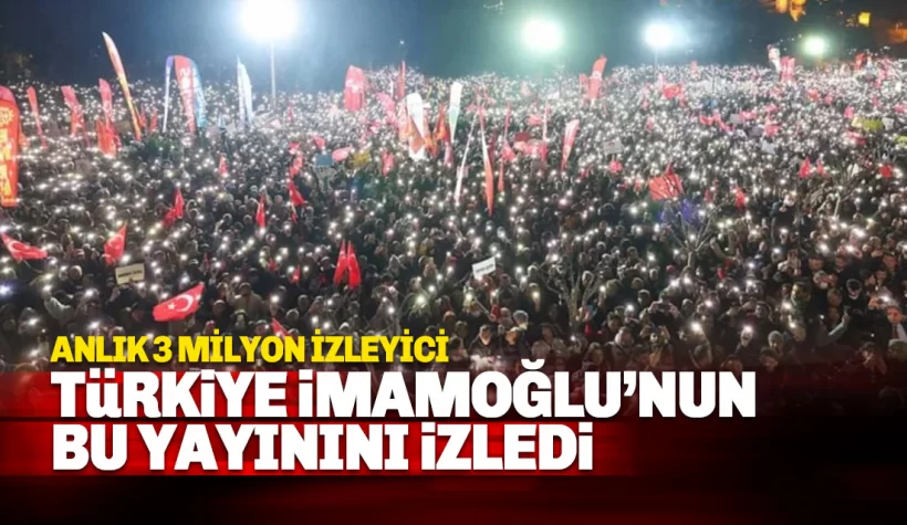 İmamoğlu'nun canlı yayını 3 milyon anlık izleyiciyi aştı