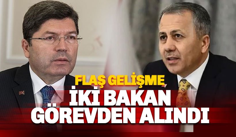 İçişleri Bakanı Ali Yerlikaya ve Adalet Bakanı Yılmaz Tunç görevden alındı! İşte yerine gelen isimler