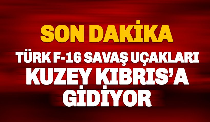 MSB Duyurdu! KKTC'ye F-16 Savaş Uçakları Konuşlandırılabilir.